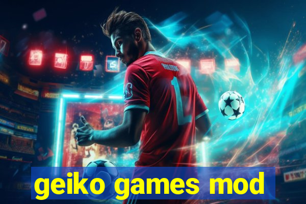 geiko games mod